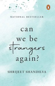 Can We Be Strangers Again?